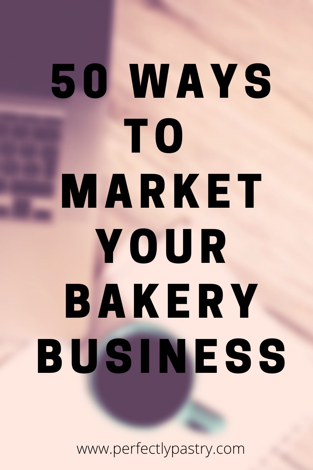 50 Ways To Market Your Baking Business